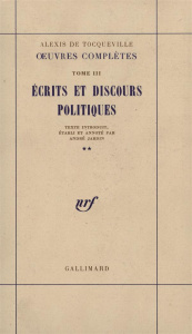 Oeuvres complètes. Tome 3, Ecrits et discours politiques - Tocqueville Alexis de