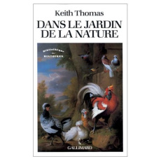 Dans le jardin de la nature. La mutation des sensibilités en Angleterre à l'époque moderne, 1500-180 - Thomas Keith ; Malamoud Catherine