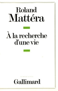 A la recherche d'une vie - Mattéra Roland