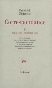 Correspondance. Tome 2, Avril 1869-décembre 1874 - Nietzsche Friedrich ; Colli Giorgio ; Montinari Ma