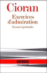 Exercices d'admiration (essais et portraits) - Cioran Emil