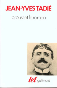 PROUST ET LE ROMAN. Essai sur les formes et techniques du roman dans "A la recherche du temps perdu" - Tadié Jean-Yves