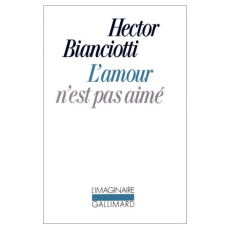 L'amour n'est pas aimé - Bianciotti Hector