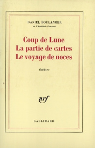 Coup de lune La partie de carte Le voyage de noce - Boulanger Daniel