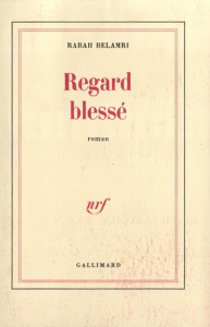 Regard blessé - Belamri Rabah