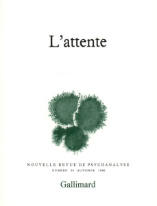 Nouvelle revue de psychanalyse N° 34 automne 1986 : L'attente - COLLECTIF
