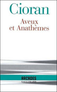 Aveux et anathèmes - Cioran Emil