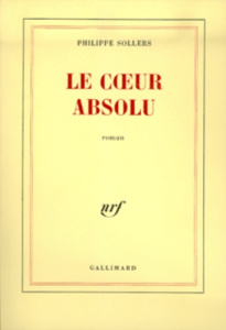 Le coeur absolu - Sollers Philippe