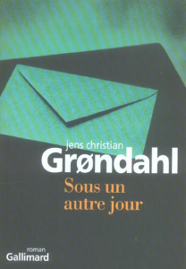 Sous un autre jour - Grondahl Jens Christian ; Gnaedig Alain