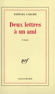 Deux lettres à un ami - Carlier Barbara