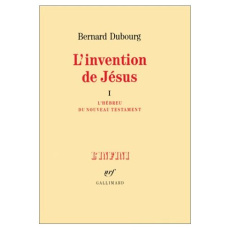INVENTION DE JESUS TOME 1 : L'hébreu du nouveau testament - Dubourg Bernard