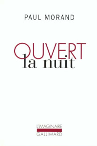 Ouvert la nuit - Morand Paul
