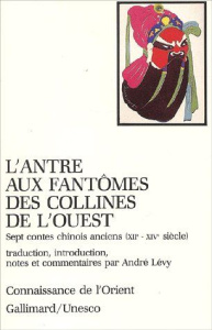 L'antre aux fantômes des collines de l'Ouest. Sept contes chinois anciens (XIIème-XIVème siècle) - ANONYME