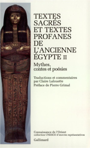 TEXTES SACRES ET TEXTES PROFANES DE L'ANCIENNE EGYPTE. Tome 2, Mythes, contes et poésie - ANONYMES/GRIMAL