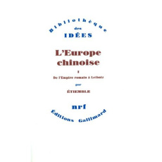 L'Europe chinoise Tome 1 : De l'Empire romain à Leibniz - Etiemble René