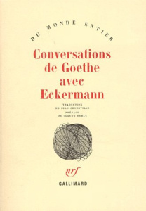 Conversations de Goethe avec Eckermann - Eckermann Johann-Peter ; Goethe Johann Wolfgang vo