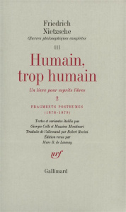 Oeuvres philosophiques complètes. Tome 3, Fragments posthumes (1878-1879) Humain, trop humain Tome 2 - Nietzsche Friedrich ; Colli Giorgio ; Montinari Ma