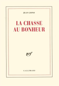 La Chasse au bonheur - Giono Jean