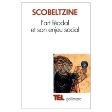 L'Art féodal et son enjeu social - Scobeltzine André
