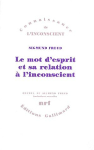 Oeuvres. Tome 11, Le Mot d'esprit et sa relation à l'inconscient - Freud Sigmund