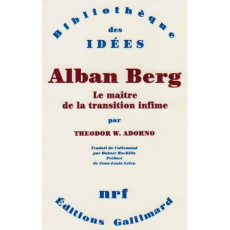 Alban Berg. Le maître de la transition infime - Adorno Theodor W.