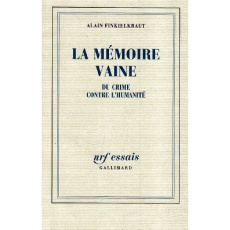 La mémoire vaine. Du crime contre l'humanité - Finkielkraut Alain