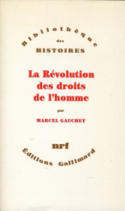 La Révolution des droits de l'homme - Gauchet Marcel