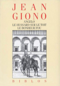 Angelo. Le Hussard sur le toit. Le Bonheur fou - Giono Jean