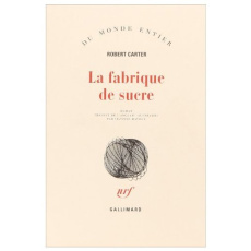 La fabrique de sucre - Carter Robert
