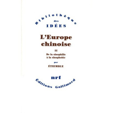 L'Europe chinoise Tome 2 : De la sinophilie à la sinophobie - Etiemble René