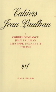 Cahiers Jean Paulhan N° 5 : Correspondance (1921-1968) - Paulhan Jean ; Ungaretti Giuseppe ; Paulhan Jacque