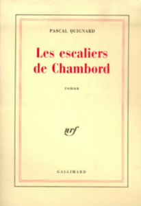 Les escaliers de Chambord - Quignard Pascal
