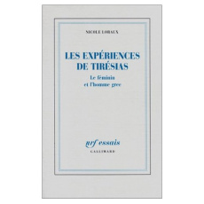 LES EXPERIENCES DE TIRESIAS - LE FEMININ ET L'HOMME GREC - LORAUX NICOLE