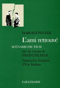 L'ami retrouvé. Scénario du film tiré du roman de Fred Uhlman - Pinter Harold ; Kahane Eric