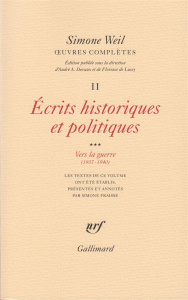 Oeuvres complètes. Tome 2, Volume 3, Ecrits philosophiques et politiques Vers la guerre (1937-1940), - Weil Simone ; Devaux André A. ; Lussy Florence de