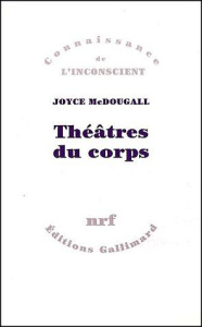Théâtres du corps. Le psychosoma en psychanalyse - McDougall Joyce