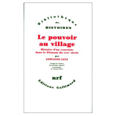 Le pouvoir au village précédé de L'Histoire au ras du sol. Histoire d'un exorciste dans le Piémont d - Levi Giovanni