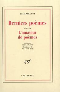 Derniers poèmes. (suivi de) L'Amateur de poèmes - Prévost Jean