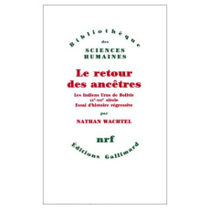 Le retour des ancêtres. Les indiens Urus de Bolivie XXe-XVIe - Wachtel Nathan