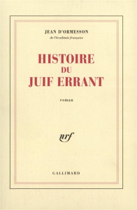 Histoire du juif errant - Ormesson Jean d'