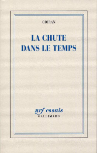 La chute dans le temps - Cioran Emil