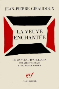 La veuve enchantée. Fantaisie dramatique en un prologue, sept tableaux et six interludes - Giraudoux Jean-Pierre