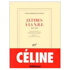 Lettres à la NRF. 1931-1961 - Céline Louis-Ferdinand ; Sollers Philippe