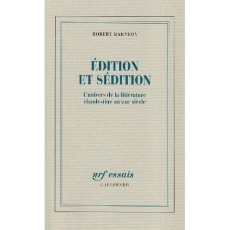 Edition et sédition. L'univers de la littérature clandestine au XVIIIe siècle - Darnton Robert