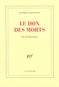 LE DON DES MORTS. Sur la littérature - Sallenave Danièle