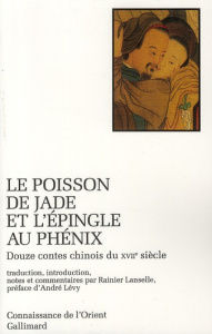 Le poisson de jade et l'épingle au phénix. Douze contes chinois du XVIIème siècle - ANONYMES/LEVY
