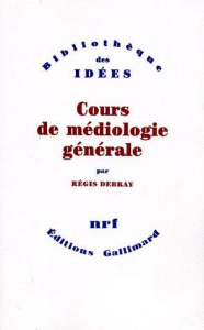Cours de médiologie générale - Debray Régis