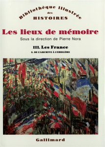 Les lieux de mémoire. Volume 3, Les France - Tome 3, De l'archive à l'emblème - Nora Pierre
