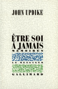 Être soi à jamais. Mémoires - Updike John