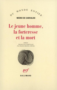 Le jeune homme, la forteresse et la mort - Carvalho Mario de